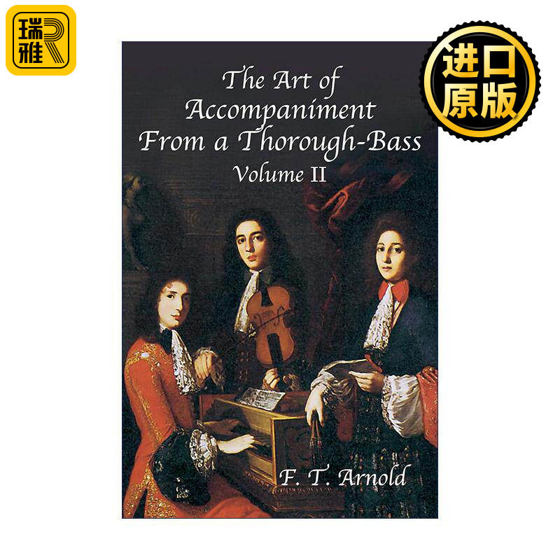 英文原版 The Art of Accompaniment from a Thorough-Bass Volume II 通奏低音的伴奏艺术 17 18世纪的实践 卷二 F. T. Arnold