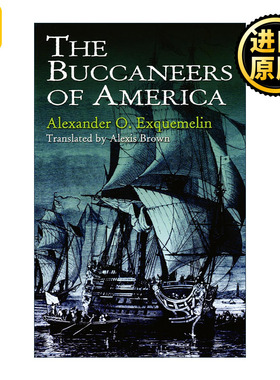 英文原版 The Buccaneers of America 美国海盗 编年史 加勒比海 中美洲海岸线 Alexander O. Exquemelin 英文版 进口英语原版书籍