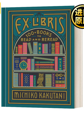 私人藏书馆 100本值得反复阅读的书 英文原版 Ex Libris 100 Books for Everyone's Bookshelf 精装 英文版 进口英语原版书籍