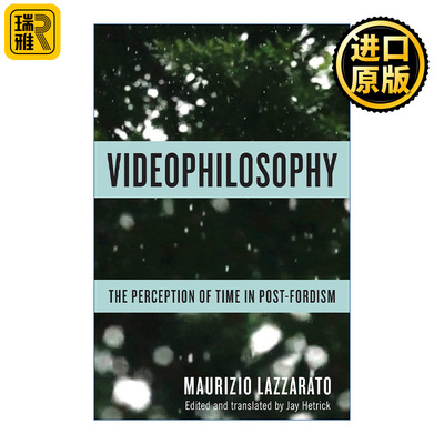 Videophilosophy 视频哲学 后福特主义中对时间的知觉 Maurizio Lazzarato