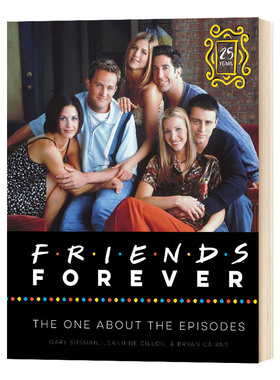 老友记25周年 纪念经典集 Friends Forever The One About the Episodes 英文原版钱德勒·宾 马修·派瑞Jeannine Dillon 英语书籍