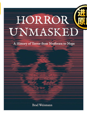 Horror Unmasked A History of Terror from Nosferatu to Nope