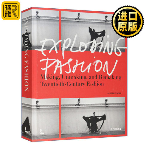 Exploding Fashion 爆炸性时尚:制造、拆解和重塑二十世纪时装 精装 英文原版