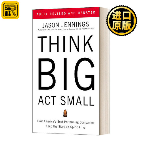 Think Big, Act Small: How America's Best Performing Companies Keep the Start-up Spirit Alive 大思考，小行动