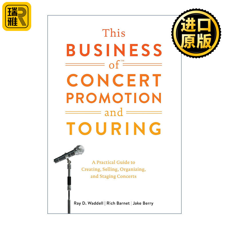 This Business of Concert Promotion and Touring 音乐会推广和巡演业务 创造 销售 组织和举办音乐会的实用指南 Ray D. Waddell