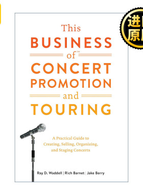 This Business of Concert Promotion and Touring 音乐会推广和巡演业务 创造 销售 组织和举办音乐会的实用指南 Ray D. Waddell