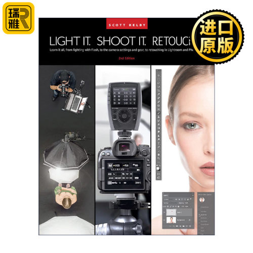 Light It, Shoot It, Retouch It 布光 拍摄 修饰 斯科特•凯尔比影棚人像摄影全流程详解 第二版 Scott Kelby