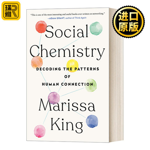 Social Chemistry: Decoding the Patterns of Human Connection 社交化学：解码人类联系的模式 耶鲁大学管理学教授玛丽莎•金