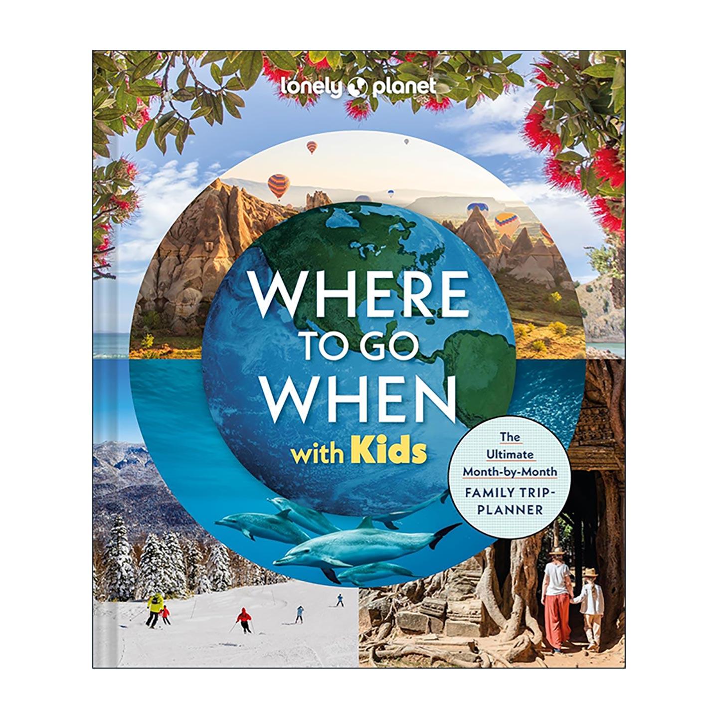 英文原版 Lonely Planet Where to Go When With Kids 带孩子去哪里 精装 孤独星球旅行指南 英文版 进口英语原版书籍