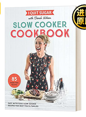 I Quit Sugar Slow Cooker Cookbook拒绝糖分系列：慢煮食谱 英文原版