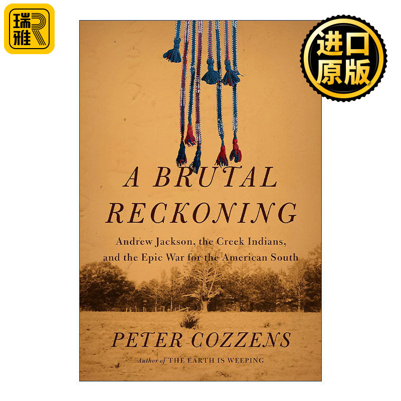 A Brutal Reckoning 残酷的清算 安德鲁·杰克逊 印第安的克里克人和美国南方的史诗战争 大地之泣作者Peter Cozzens 精装