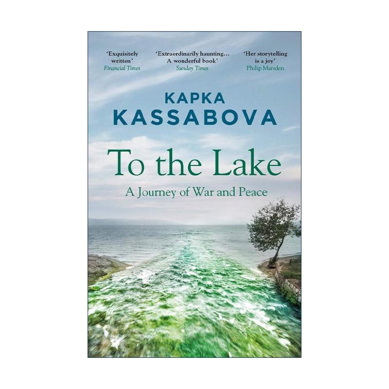 英文原版 To the Lake 两湖之地 一段战争与和平的旅途 Kapka Kassabova 英文版 进口英语原版书籍