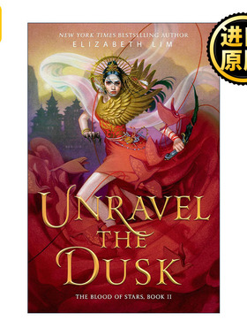Unravel the Dusk (The Blood of Stars 02) 驱散黄昏 星之血系列2 青少年奇幻小说 Elizabeth Lim
