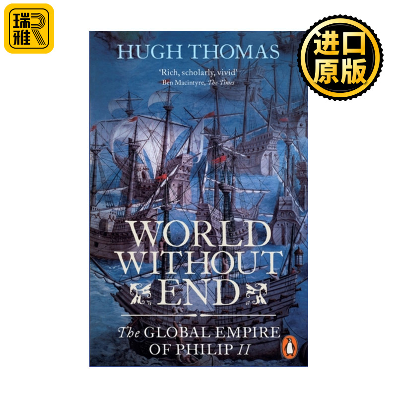 World Without End无止境的世界腓力二世的西班牙和历史上第一个日不落帝国休·托马斯