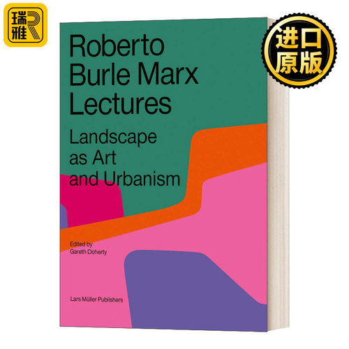 Roberto Burle Marx Lectures: Landscape as Art and Urbanism 罗伯托·布尔·马克思讲座：艺术和城市主义中的景观