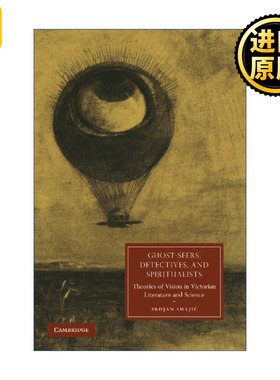 Ghost-Seers, Detectives, and Spiritualists 鬼魂目击者、侦探与唯灵论者 维多利亚文学和科学中的视觉理论
