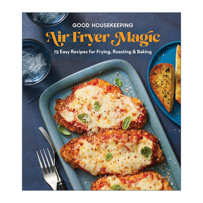 Good Housekeeping Air Fryer Magic 好管家空气炸锅魔法 75个煎 烤和烘焙食谱 精装