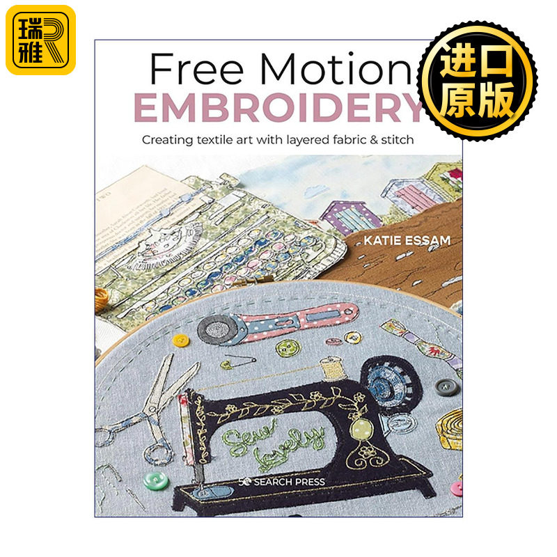 英文原版 Free Motion Embroidery 自由机绣艺术 分层布料与针迹的纺织创作 Katie Essam 英文版 进口英语原版书籍