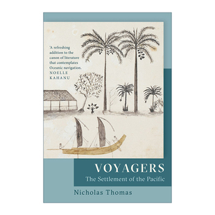 Voyagers 航海者 太平洋上的人类迁徙壮举与岛屿文明 尼古拉斯·托马斯 里程碑文库系列