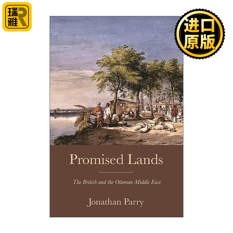 英文原版 Promised Lands 应许之地 英国和奥斯曼中东 剑桥大学英国现代史教授Jonathan Parry 普林斯顿 英文版 进口英语原版书籍