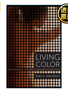 Living Color 肤色的迷局 生物机制 健康影响与社会后果 生物人类学家Nina G. Jablonski