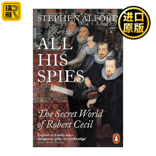 英文原版 All His Spies 罗伯特?塞西尔的秘密间谍世界 都铎王朝情报史 Stephen Alford 英文版 进口英语原版书籍