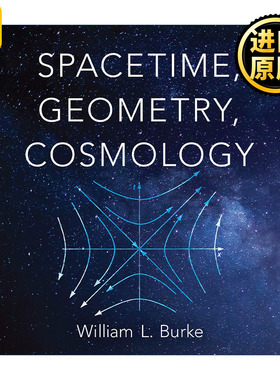 英文原版 Spacetime, Geometry, Cosmology William L. Burke