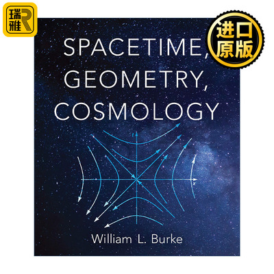 英文原版 Spacetime, Geometry, Cosmology William L. Burke