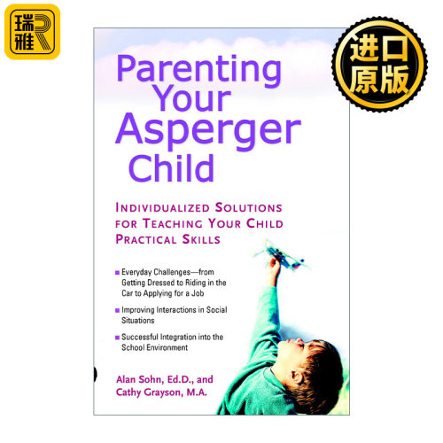 Parenting Your Asperger Child 养育阿斯伯格综合征孩子 教你孩子实用技能的个性化解决方案 Alan Sohn