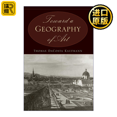 Toward a Geography of Art 走向艺术地理 艺术历史研究 Thomas DaCosta Kaufmann