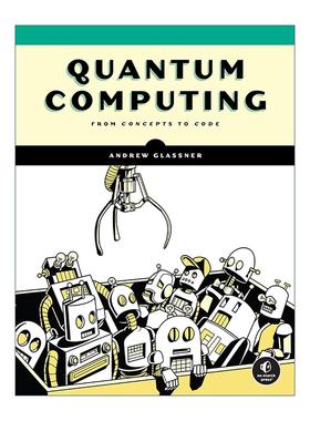 英文原版 Quantum Computing 量子计算 从概念到代码 计算机编程 深度学习作者安德鲁·格拉斯纳 英文版 进口英语原版书籍