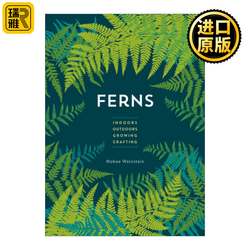 Ferns: Indoors - Outdoors - Growing - Crafting 蕨类植物 花草园艺植物种植绿植养护 纽约布鲁克林植物园园长指南