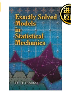 英文原版 Exactly Solved Models in Statistical Mechanics Dover Books on Physics 精确可解统计模型 Rodney Baxter 英文版