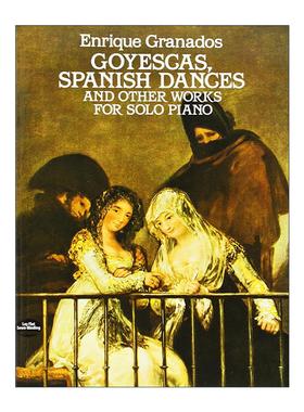 英文原版 Goyescas Spanish Dances and Other Works for Solo Piano 戈雅之画 西班牙舞曲及其他钢琴独奏作品集 乐谱 英文版