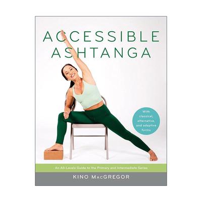 英文原版 Accessible Ashtanga 可及的阿斯汤加瑜伽 全等级指南 Kino Macgregor 运动健康 英文版 进口英语原版书籍
