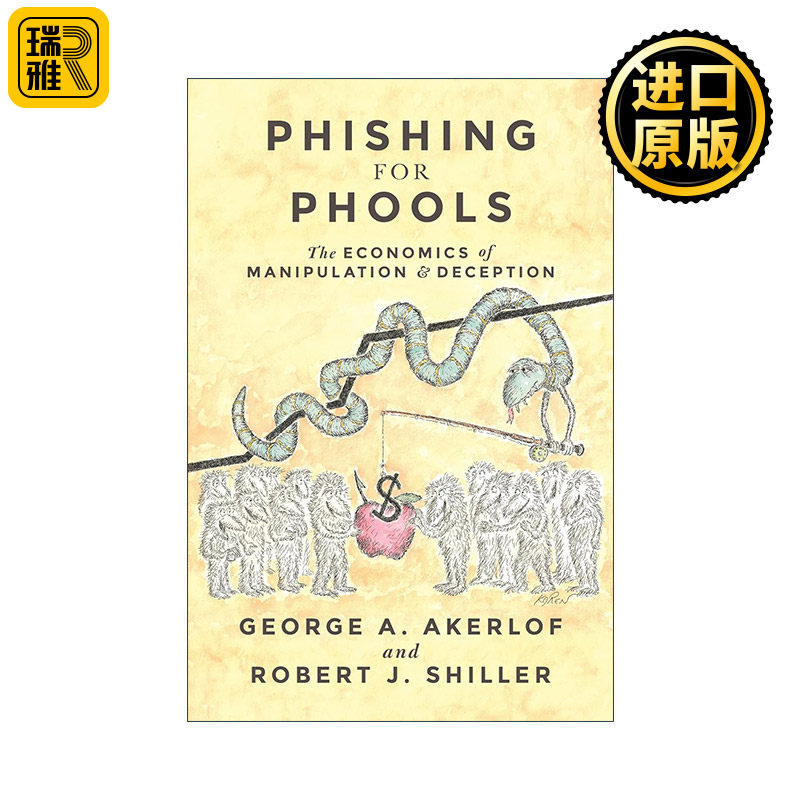 Phishing for Phools 钓愚 操纵与欺骗的经济学 诺贝尔奖得主 动物精神作者George A. Akerlof 英文原版 进口英语书籍