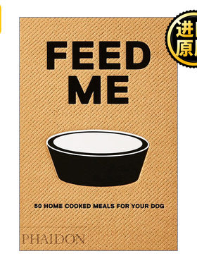 Feed Me 狗狗食谱 50道为你的宠物狗准备的健康食物 精装