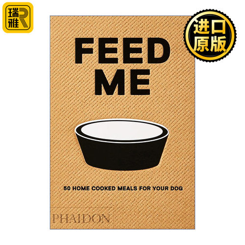 Feed Me 狗狗食谱 50道为你的宠物狗准备的健康食物 精装