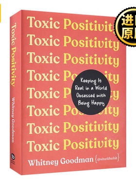 英文原版 Toxic Positivity 有毒的正能量 在一个沉迷于快乐的世界里保持真实 精装 心理治疗师Whitney Goodman 英文版 进口英语书