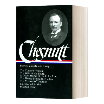 查尔斯·W·切斯纳特 故事 小说和散文 美国文库 英文原版 Charles W. Chesnutt Stories  Novels  and Essays 英文版 进口英语书