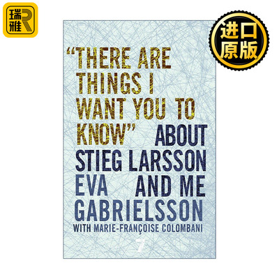 英文原版 There Are Things I Want You to Know' about Stieg Larsson and Me 有些事我想让你知道 关于斯蒂格·拉赫松和我