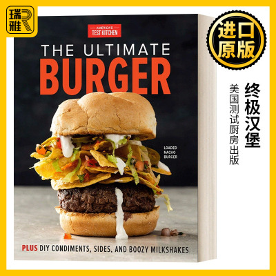 The Ultimate Burger: Plus DIY Condiments, Sides, and Boozy Milkshakes 终极汉堡:加上DIY的调味品、配菜和酒精奶昔 食谱 精装