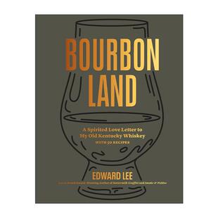 英文原版 Bourbon Land 波本威士忌 50道结合波本的创意食谱 精装 Edward Lee 英文版 进口英语原版书籍