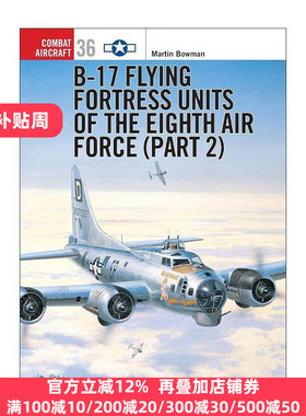 B-17 Flying Fortress Units of the Eighth Air Force (part 2) 美国第八空军B-17飞行堡垒重型轰炸机2 航空史上伟大的战斗机系列