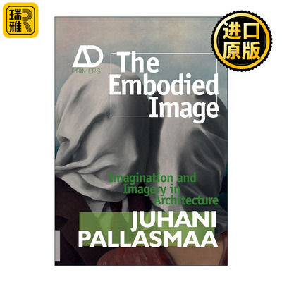The Embodied Image 具象化的图像 建筑学的想象和意 Juhani Pallasmaa