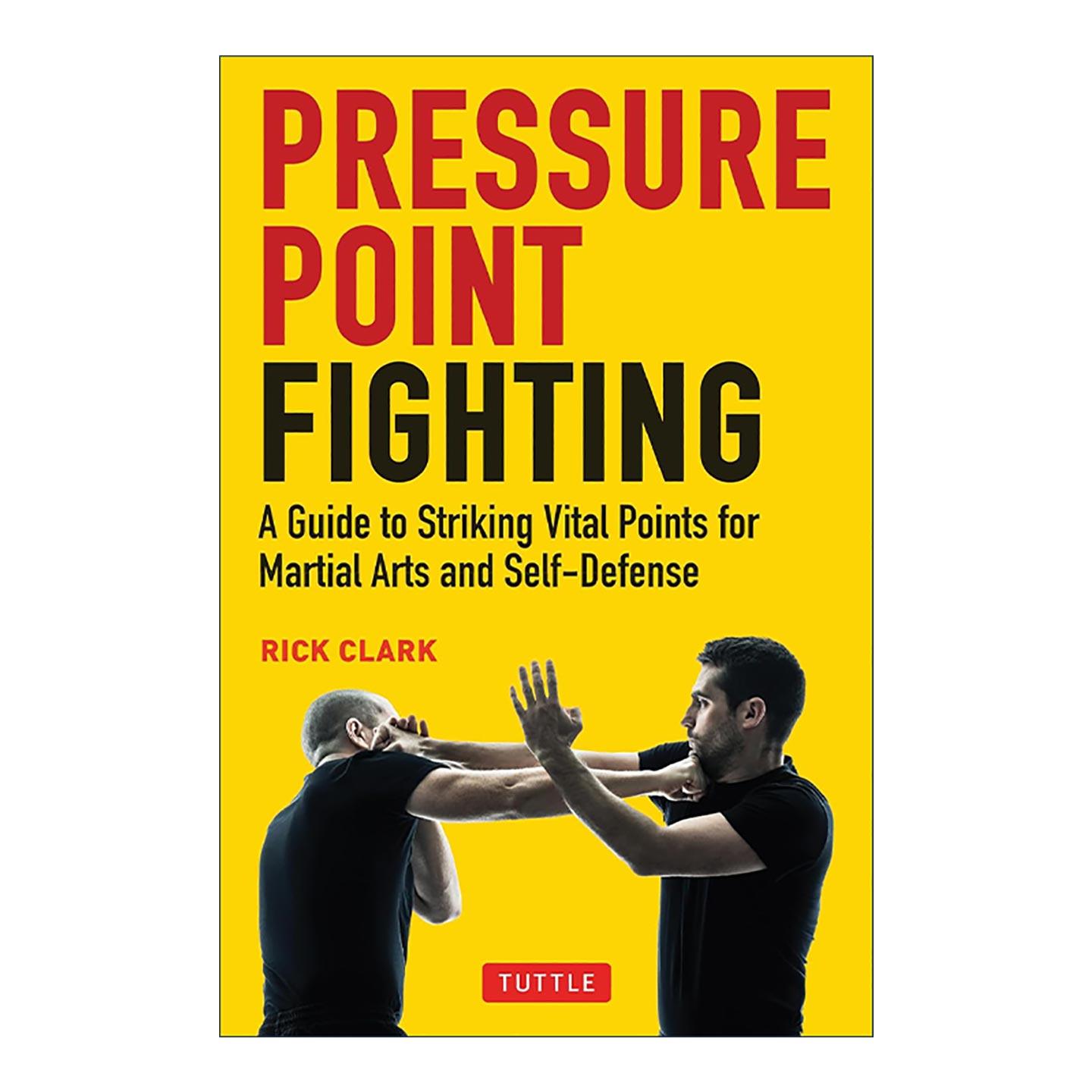 英文原版 Pressure Point Fighting 压力点战斗 武术和自卫打击要害指南 Rick Clark 英文版 进口英语原版书籍