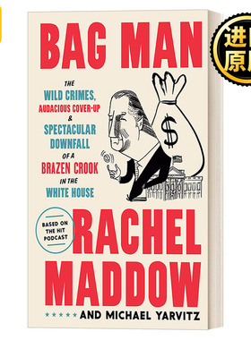 Bag Man 包裹男人 野蛮的罪行，大胆的掩盖，无耻的骗子在白宫的壮观垮台 美国历史 Rachel Maddow