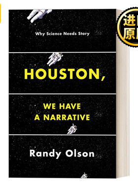 Houston, We Have a Narrative 休斯顿，我们有一个故事：为什么科学需要故事 Randy Olson 写作叙述手法