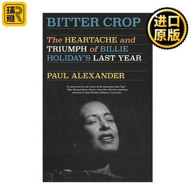 英文原版 Bitter Crop 苦果 比莉哈乐黛晚年的心酸与胜利 美国爵士乐传奇传记 Paul Alexander 英文版 进口英语原版书籍