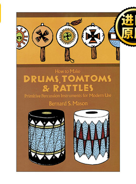 How to Make Drums Tomtoms and Rattles Bernard S Mason